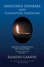 Sanatana Dharma and Plantation Hinduism (Second Edition Volume 1) : Explorations and Reflections of an Indian Guyanese Hindu - eBook