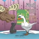 The Mouse, the Moose, and the Goose - eBook