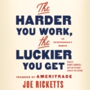 The Harder You Work, the Luckier You Get : An Entrepreneur's Memoir - eAudiobook