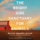 The Bright Side Sanctuary for Animals : A Novel - eAudiobook