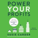 Power Your Profits : How to Take Your Business from $10,000 to $10,000,000 - eAudiobook