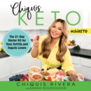 Chiquis Keto : The 21-Day Starter Kit for Taco, Tortilla, and Tequila Lovers - eAudiobook