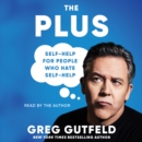The Plus : Self-Help for People Who Hate Self-Help - eAudiobook