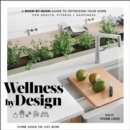 Wellness By Design : A Room-by-Room Guide to Optimizing Your Home for Health, Fitness, and Happiness - eAudiobook
