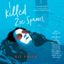 I Killed Zoe Spanos - eAudiobook