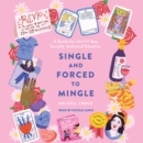 Single and Forced to Mingle : A Guide for (Nearly) Any Socially Awkward Situation - eAudiobook