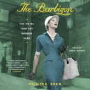 The Barbizon : The Hotel That Set Women Free - eAudiobook