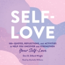 Self-Love : 100+ Quotes, Reflections, and Activities to Help You Uncover and Strengthen Your Self-Love - eAudiobook