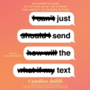 Just Send the Text : An Expert's Guide to Letting Go of the Stress and Anxiety of Modern Dating - eAudiobook