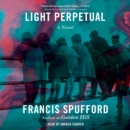 Light Perpetual : A Novel - eAudiobook