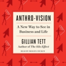 Anthro-Vision : A New Way to See in Business and Life - eAudiobook