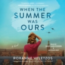 When the Summer Was Ours : A Novel - eAudiobook