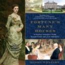 Fortune's Many Houses : A Victorian Visionary, a Noble Scottish Family, and a Lost Inheritance - eAudiobook