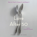 Love After 50 : How to Find It, Enjoy It, and Keep It - eAudiobook