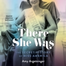 There She Was : The Secret History of Miss America - eAudiobook