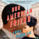 Our American Friend : A Novel - eAudiobook