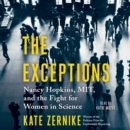 The Exceptions : Nancy Hopkins, MIT, and the Fight for Women in Science - eAudiobook