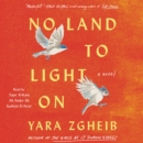 No Land to Light On : A Novel - eAudiobook
