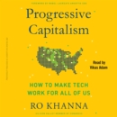 Progressive Capitalism : How to Make Tech Work for All of Us - eAudiobook