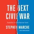 The Next Civil War : Dispatches from the American Future - eAudiobook