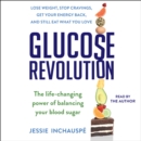 Glucose Revolution : The Life-Changing Power of Balancing Your Blood Sugar - eAudiobook
