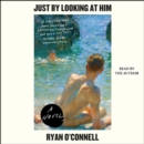 Just by Looking at Him : A Novel - eAudiobook