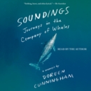 Soundings : Journeys in the Company of Whales: A Memoir - eAudiobook