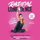 Radical Confidence : 11 Lessons on How to Get the Relationship, Career, and Life You Want - eAudiobook
