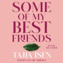 Some of My Best Friends : Essays on Lip Service - eAudiobook