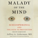 Malady of the Mind : Schizophrenia and the Path to Prevention - eAudiobook