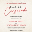 Live Life in Crescendo : Your Most Important Work is Always Ahead of You - eAudiobook