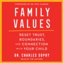 Family Values : Restore Trust, Boundaries, and Connection with Your Child - eAudiobook