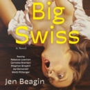 Big Swiss : A Novel - eAudiobook