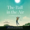 The Ball in the Air - eAudiobook