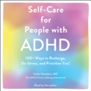 Self-Care for People with ADHD : 100+ Ways to Recharge, De-Stress, and Prioritize You! - eAudiobook