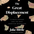 The Great Displacement : Climate Change and the Next American Migration - eAudiobook