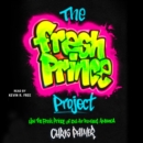 The Fresh Prince Project : How the Fresh Prince of Bel-Air Remixed America - eAudiobook