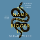To Name the Bigger Lie : A Memoir in Two Stories - eAudiobook