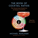 The Book of Cocktail Ratios : The Surprising Simplicity of Classic Cocktails - eAudiobook