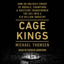 Cage Kings : How an Unlikely Group of Moguls, Champions, & Hustlers Transformed the UFC into a $10 Billion Industry - eAudiobook