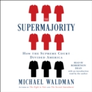 The Supermajority : How the Supreme Court Divided America - eAudiobook