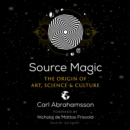Source Magic : The Origin of Art, Science, and Culture - eAudiobook