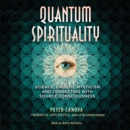 Quantum Spirituality : Science, Gnostic Mysticism, and Connecting with Source Consciousness - eAudiobook