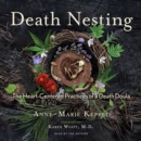 Death Nesting : The Heart-Centered Practices of a Death Doula - eAudiobook