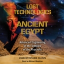 Lost Technologies of Ancient Egypt : Advanced Engineering in the Temples of the Pharaohs - eAudiobook