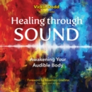 Healing through Sound : Awakening Your Audible Body - eAudiobook