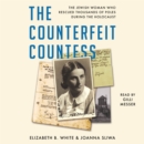 The Counterfeit Countess : The Jewish Woman Who Rescued Thousands of Poles during the Holocaust - eAudiobook