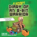 A Noob's Diary of an 8-Bit Warrior - eAudiobook