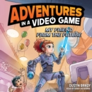 My Friend from the Future : Adventures in a Video Game - eAudiobook