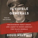 Invisible Generals : Rediscovering Family Legacy, and a Quest to Honor America's First Black Generals - eAudiobook
